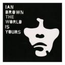 Ian Brown ‘The World Is Yours’