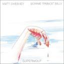 Bonnie Prince Billy & Matt Sweeney ‘Superwolf’