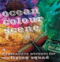 Ocean Colour Scene A Hyperactive Workout For The Flying Squad