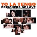 Yo La Tengo Prisoners Of Love