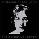 John Lennon Working Class Hero - The Definitive Lennon