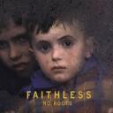 Faithless ‘No Roots’