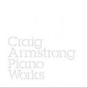 Craig Armstrong ‘Piano Works’