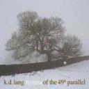 k.d. lang ‘Hymns Of The 49th Parallel’