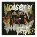 The Noisettes ‘What`s The Time Mr.Wolf?’