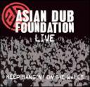 Asian Dub Foundation - ‘Keep Bangin’ On The Walls - Live’